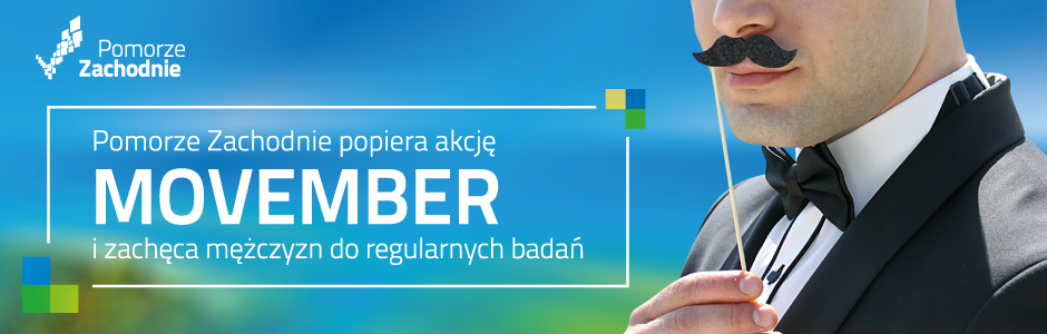 Hasło: Pomorze Zachodnie popiera akcję MOVEMBER i zachęca mężczyn do regularnych badań. Obok widoczna postać męźczyzny, od ramion do połowy twarzy, bez widocznych oczu. Męźczyzna przykłada nad górną wargę tabliczkę na patyku w kształcie wąsów