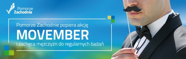 Hasło: Pomorze Zachodnie popiera akcję MOVEMBER i zachęca mężczyn do regularnych badań. Obok widoczna postać męźczyzny, od ramion do połowy twarzy, bez widocznych oczu. Męźczyzna przykłada nad górną wargę tabliczkę na patyku w kształcie wąsów